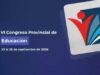 Este martes comienza el VI Congreso Provincial de Educación “Educar en tiempos de transformación”